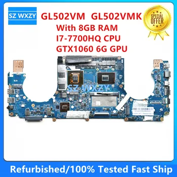 שופץ עבור ASUS GL502VM GL502VMK לוח אם מחשב נייד עם I7-7700HQ CPU 8GB RAM GTX1060 6G GPU 90NB0DR0-R00050